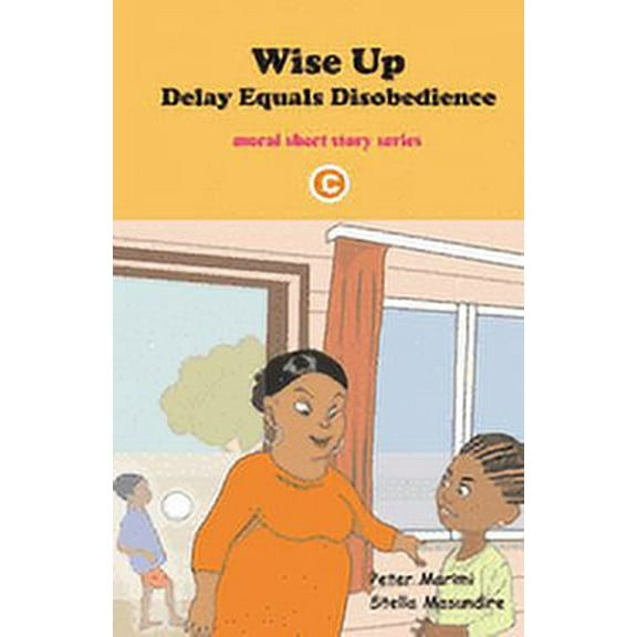 Wise Up: Grannies Advices: Delay equals disobedience (Paperback)