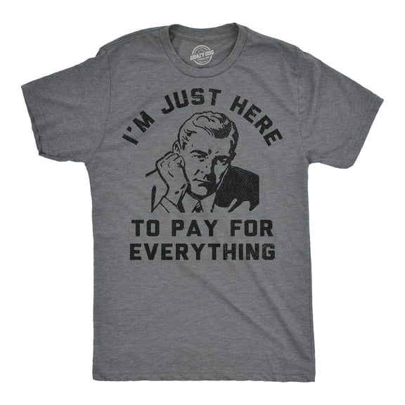 Mens Funny T Shirts Im Just Here to Pay for Everything Sarcastic Fathers Day Graphic Novelty Tee for Men Graphic Tees