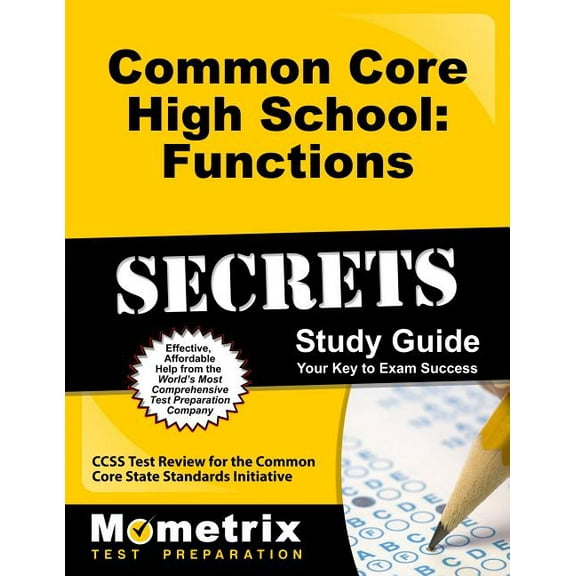 Common Core High School: Functions Secrets Study Guide : Ccss Test Review for the Common Core State Standards Initiative (Paperback)