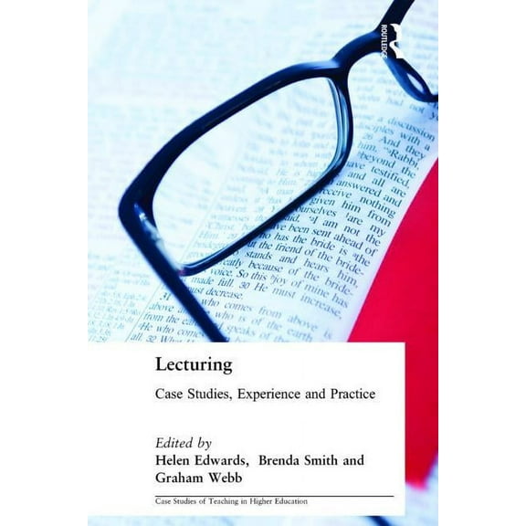 Case Studies of Teaching in Higher Educa Lecturing: Case Studies, Experience and Practice, (Paperback)