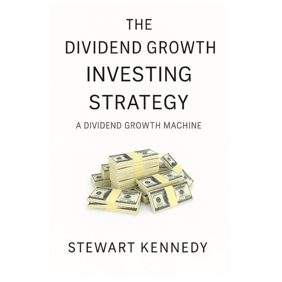 The Investing Essentials Library The Dividend Growth Investing Strategy: A Dividend Growth Machine, Book 55, (Paperback)