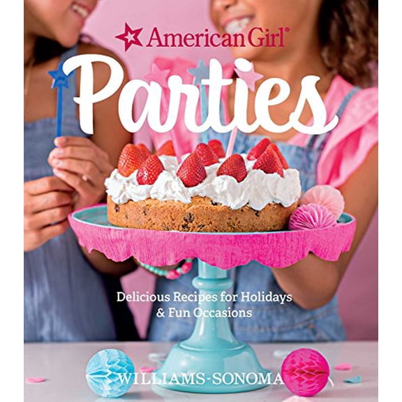 Pre-Owned American Girl Parties: Delicious Recipes for Holidays & Fun Occasions (Hardcover) 1681881381 9781681881386