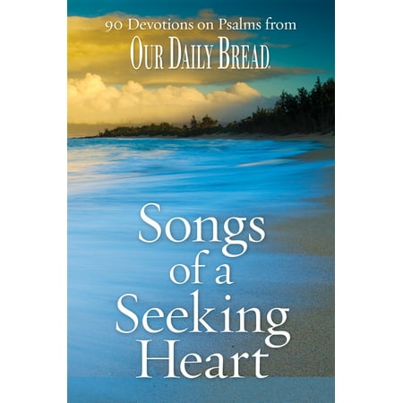 Christmas In Our Heart Song Songs of a Seeking Heart : 90 Devotions on Psalms from Our Daily Bread ()