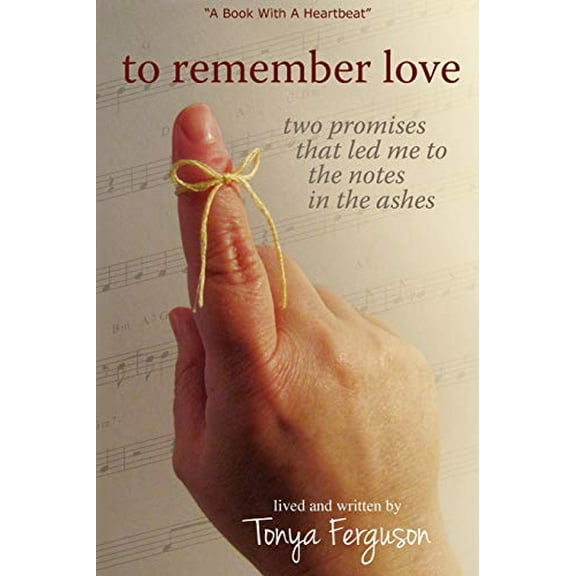 to remember love, two promises that led me to the notes in the ashes Paperback 0984777202 9780984777204 Tonya Ferguson