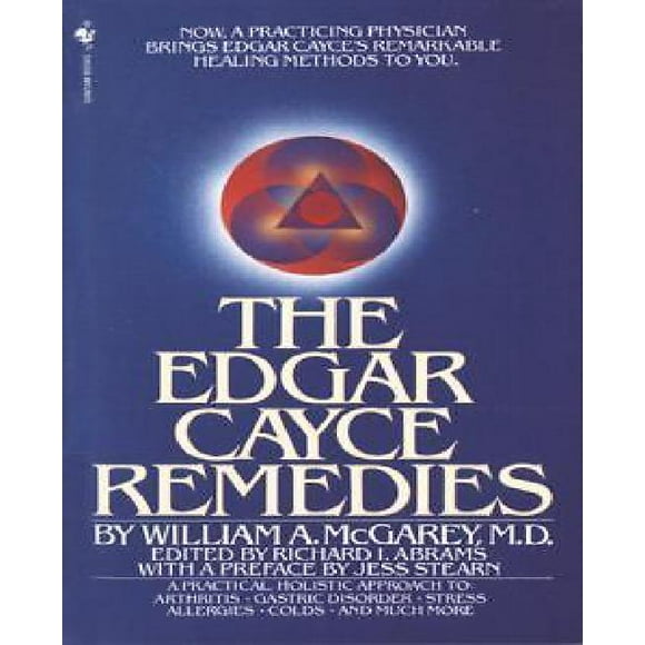 The Edgar Cayce Remedies By McGarey, William A., M.D./ Abrams, Richard I. (EDT)/ Stearn, Jess (CON)