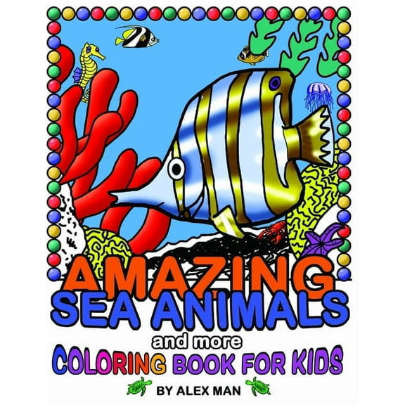Fun Coloring Book AMAZING SEA ANIMALS and more - coloring book for kids: Fun drawing books for kids, Book 3, (Paperback)