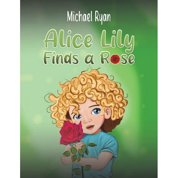 Alice Lily Finds a Rose, (Paperback)