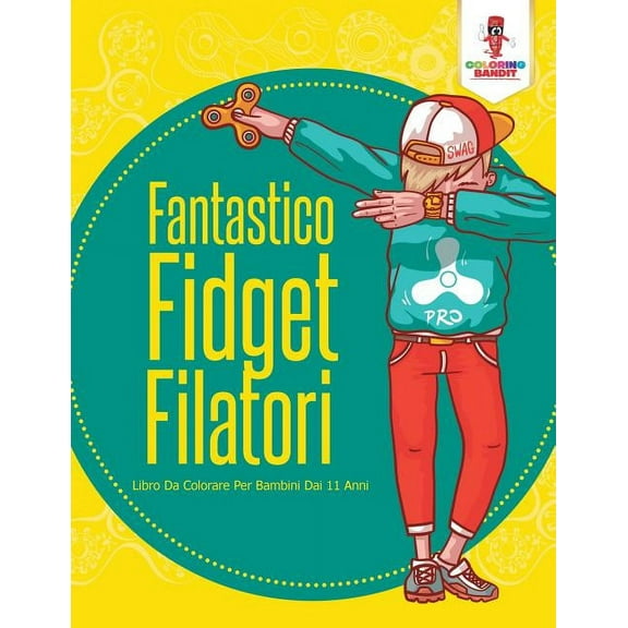 Fantastico Fidget Filatori: Libro Da Colorare Per Bambini Dai 11 Anni, (Paperback)