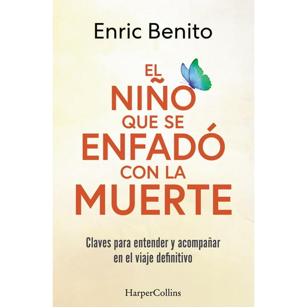 Libro El Niño Que Se Enfado Con La Muerte Tapa Blanda, Autor Enric Benito, Editorial Harpercollins Iberica