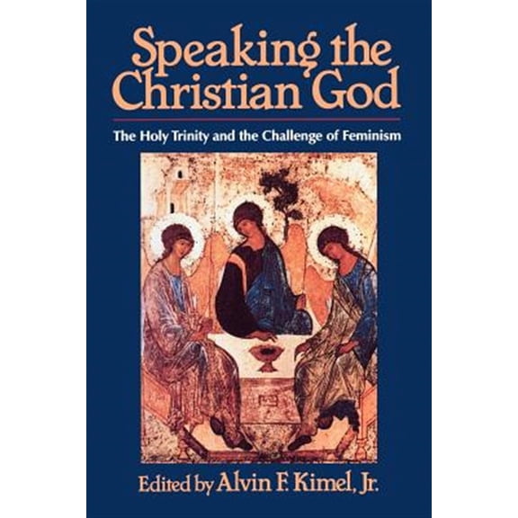 Pre-Owned Speaking the Christian God : The Holy Trinity and the Challenge of Feminism (Paperback)