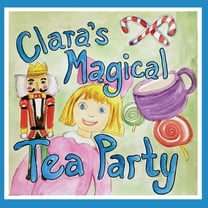 Clara's Magical Tea Party, (Paperback)