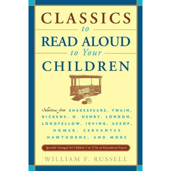 Pre-Owned Classics to Read Aloud to Your Children: Selections from Shakespeare, Twain, Dickens, O.Henry, London, Longfellow, IrvingAesop, Homer, Cervantes, Hawt (Paperback) 0517587157 9780517587157