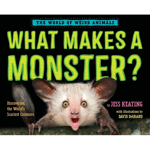 World of Weird Animals What Makes a Monster?: Discovering the World's Scariest Creatures, (Hardcover)
