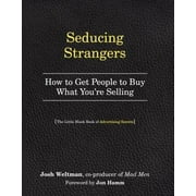 Seducing Strangers : How to Get People to Buy What You're Selling (the Little Black Book of Advertising Secrets), Used [Hardcover]