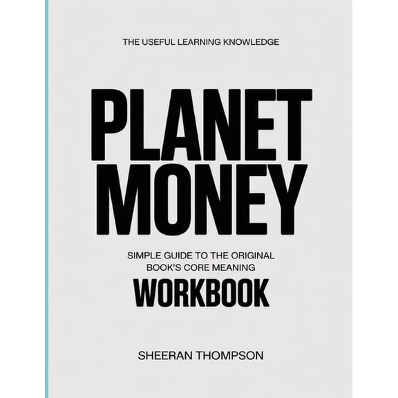 The Useful Learning Knowledge Planet Money: Simple Guide to the Original Book's Core Meaning, (Paperback)