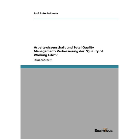 Arbeitswissenschaft und Total Quality Management- Verbesserung der "Quality of Working Life"? (Paperback)