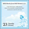 thumbnail image 3 of Wild Words from Wild Women 2023 Day-to-Day Calendar : Inspiring and irreverent quotes from the world's most famous and infamous women (Calendar), 3 of 4