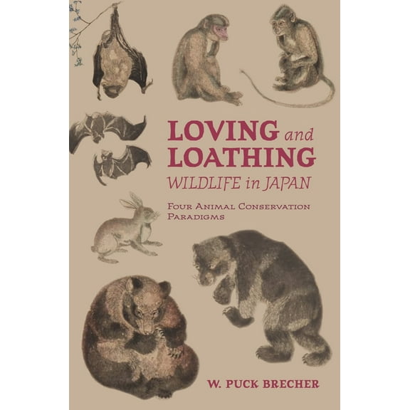 Loving and Loathing Wildlife in Japan: Four Animal Conservation Paradigms, (Hardcover)