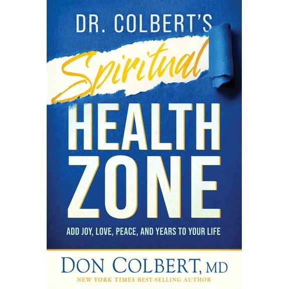 Dr. Colbert's Spiritual Health Zone: Add Joy, Love, Peace, and Years to Your Life, (Hardcover)