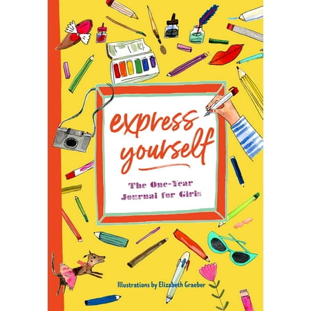 Express Yourself: The One-Year Journal for Girls (Best Self Help Journals)