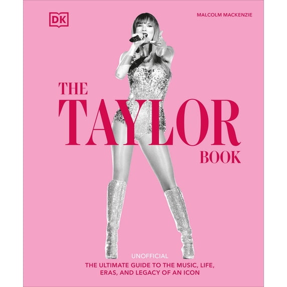 Pre-Owned The Taylor Swift Book: The Ultimate Guide to the Music, Life, Eras, and Legacy of an Icon (Hardcover) 0593959396 9780593959398