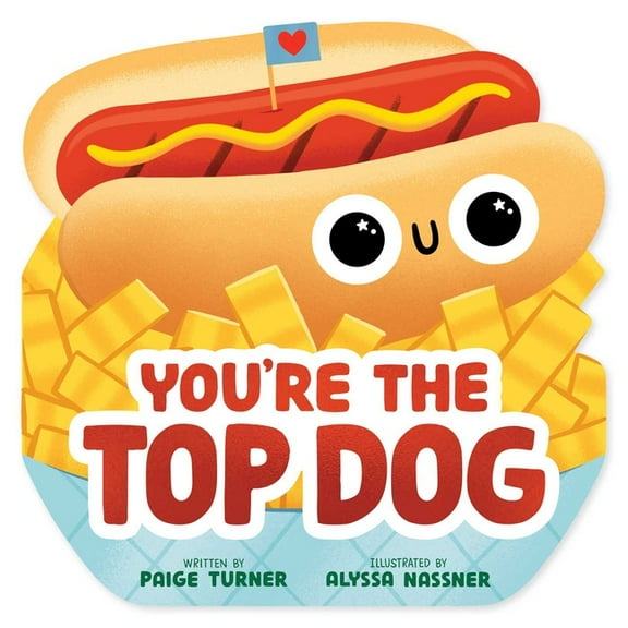Funny Foodie Friends You're the Top Dog (a Shaped Novelty Board Book for Toddlers), (Board Book)