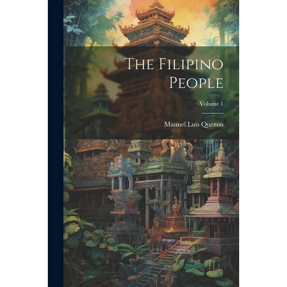 The Filipino People; Volume 1