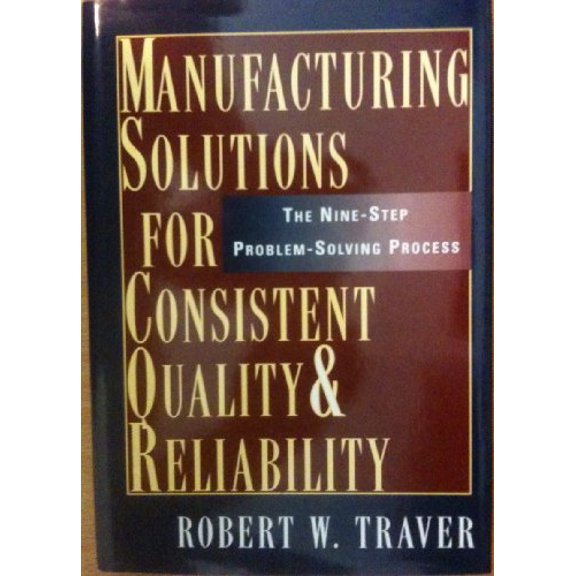Pre-Owned Manufacturing Solutions for Consistent Quality & Reliability: The Nine-Step Problem-Solving Process, 9780814402719, 0814402712, Hardcover, First Edition edition