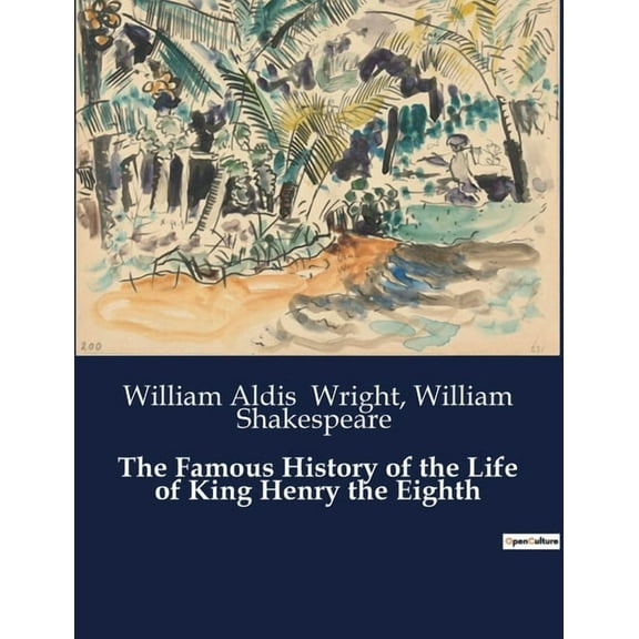 The Famous History of the Life of King Henry the Eighth, (Paperback)
