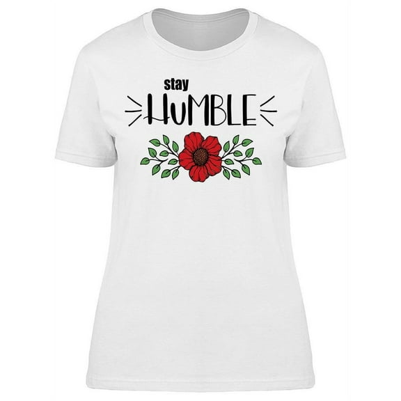 Stay Humble Hand Written T-Shirt Women -Image by Shutterstock, Female x-Large