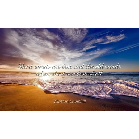 Winston Churchill - Famous Quotes Laminated POSTER PRINT 24x20 - Short words are best and the old words when short are best of