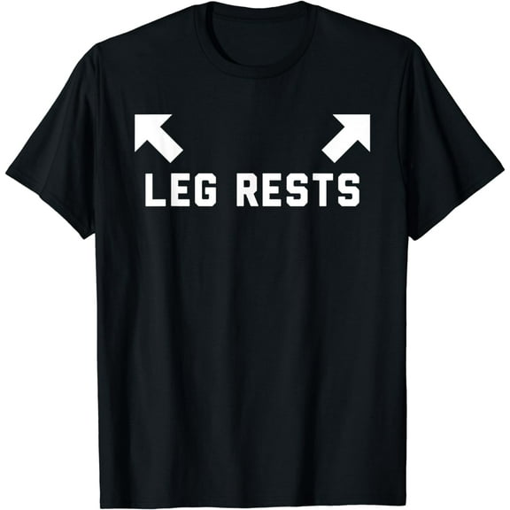 Leg Rests T-Shirt Funny Dad Joke Apparel
