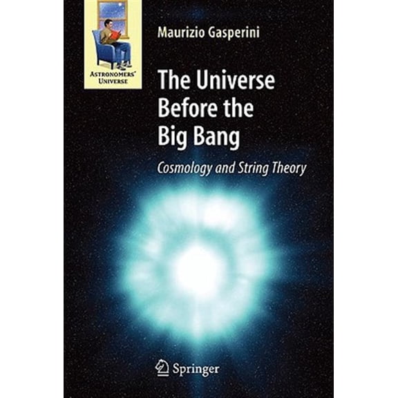 Pre-Owned The Universe Before the Big Bang: Cosmology and String Theory (Hardcover) 3540744193 9783540744191