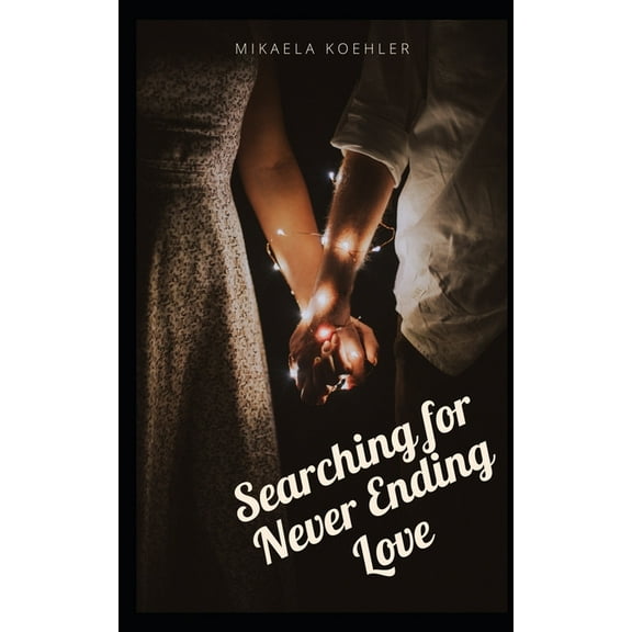 Love: Searching For Never Ending Love (Paperback)