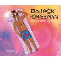 Bojack Horseman: The Art Before the Horse, (Hardcover)