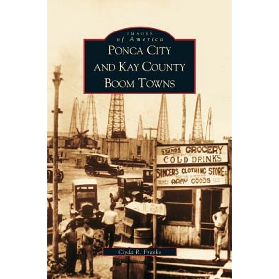 Ponca City and Kay County Boom Towns (Hardcover)