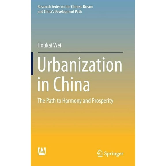 Research the Chinese Dream and China's D Urbanization in China: The Path to Harmony and Prosperity, (Hardcover)