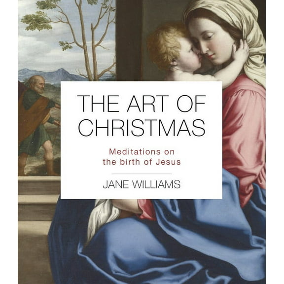 The Art of Christmas: Meditations on the Birth of Jesus, (Paperback)