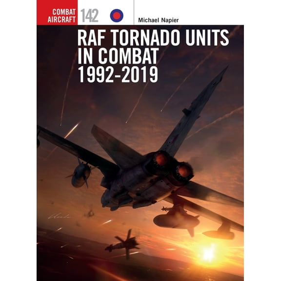 Combat Aircraft RAF Tornado Units in Combat 1992-2019, Book 142, (Paperback)