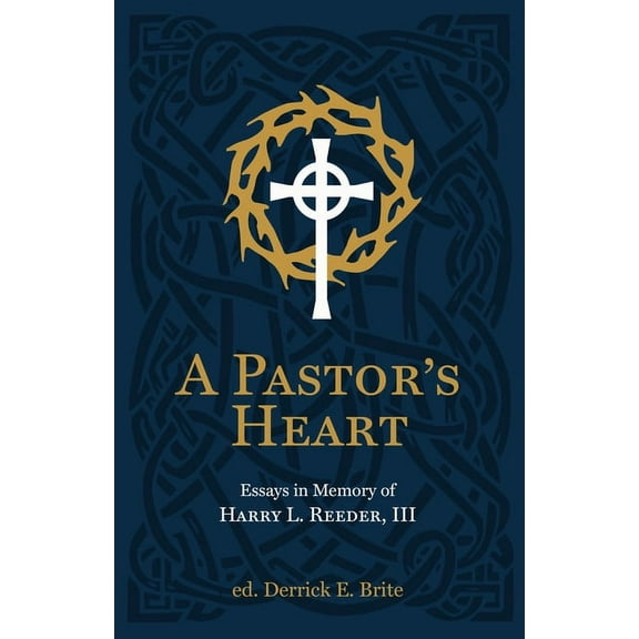 A Pastor's Heart: Essays in Memory of Harry L. Reeder III, (Hardcover)
