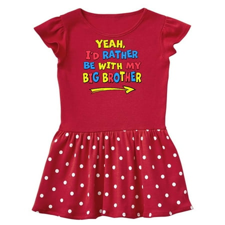 

Inktastic Yeah I d Rather be with My Big Brother Red Yellow Blue Gift Toddler Girl Dress