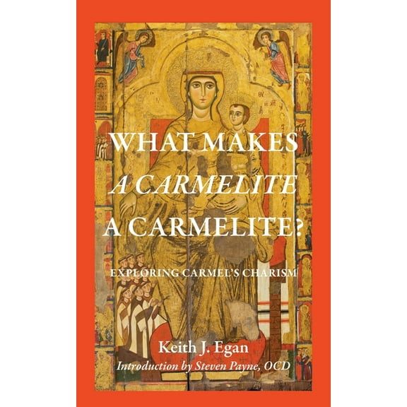 Studies in the Carmelite Tradition What Makes a Carmelite a Carmelite?: Exploring Carmel's Charism, Book 1, (Paperback)