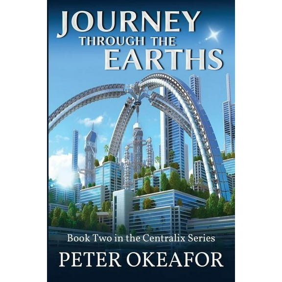 Centralix: Journey Through the Earths Book Two in the Centralix Series #2 (Paperback)