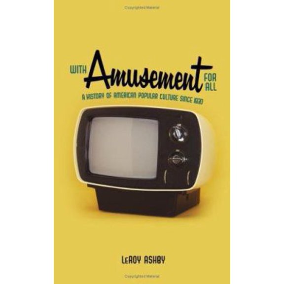 Pre-Owned With Amusement for All: A History of American Popular Culture Since 1830 (Hardcover) 0813123976 9780813123974