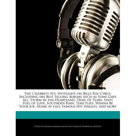 The Celebrity 411 : Spotlight on Billy Ray Cyrus, Including His Best Selling Albums Such as Some Gave All, Storm in the Heartland, Trail (Best Black Celebrity Gossip Sites)