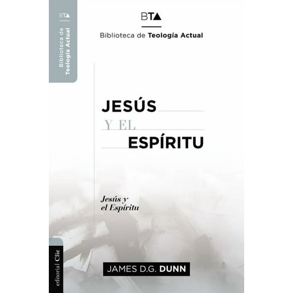 Biblioteca de Teología Actual Jesús Y El Espíritu: La Experiencia Carismática de Jesús Y Sus Apóstoles., (Paperback)