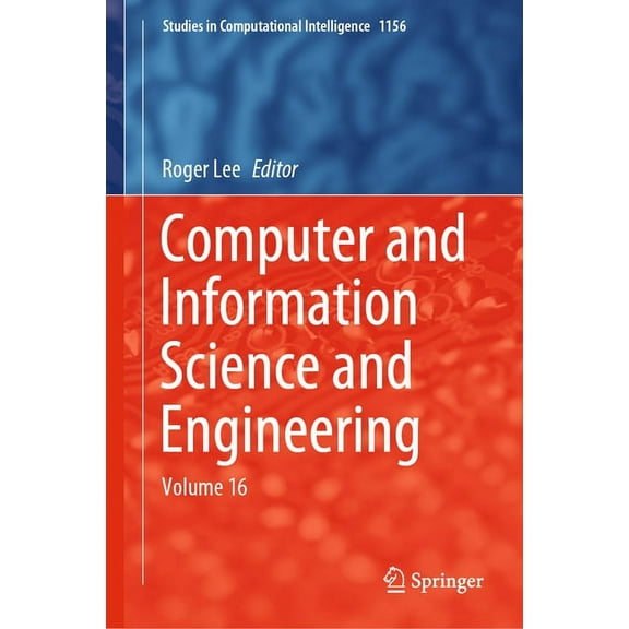 Studies in Computational Intelligence Computer and Information Science and Engineering: Volume 16, Book 1156, (Hardcover)