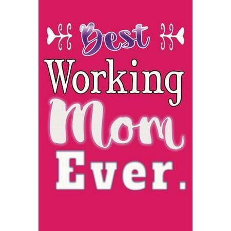 Best Working Mom Ever. : A Working Mother Pink (Best Careers For Working Moms)