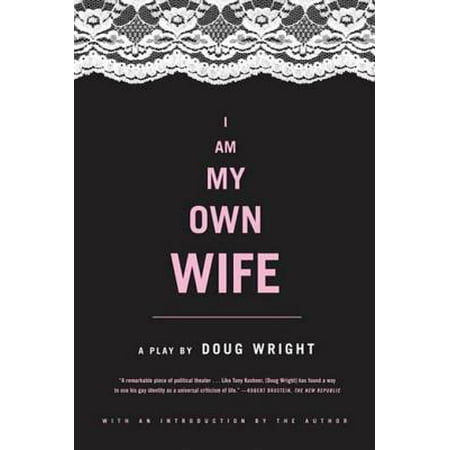 I Am My Own Wife - eBook (Best Way To Finger My Wife)
