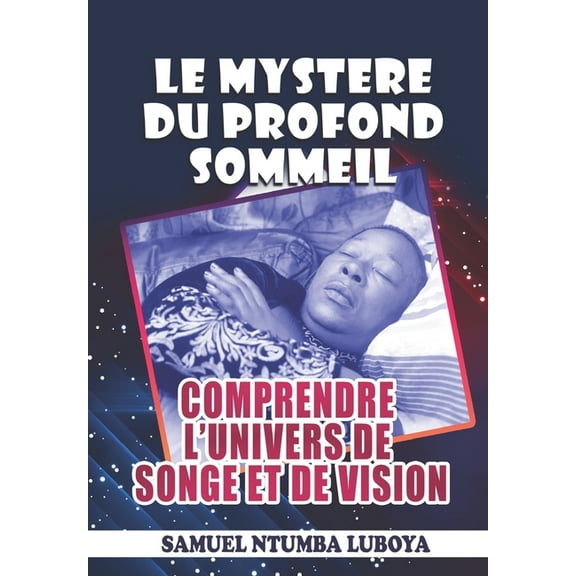 Le Mystere Du Profond Sommeil: Comprendre l'Univers de Songe Et de Vision (Paperback)